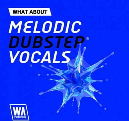 WA Production What About Melodic Dubstep Vocals WAV